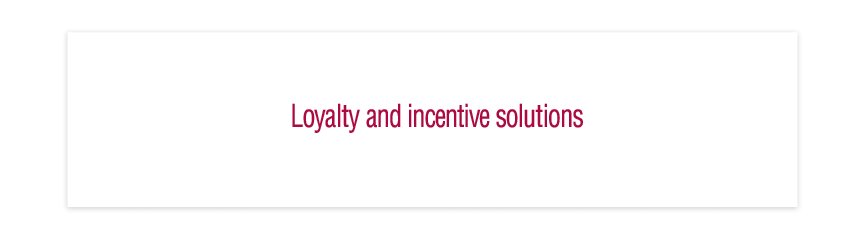 Loyalty and Incentive Solutions